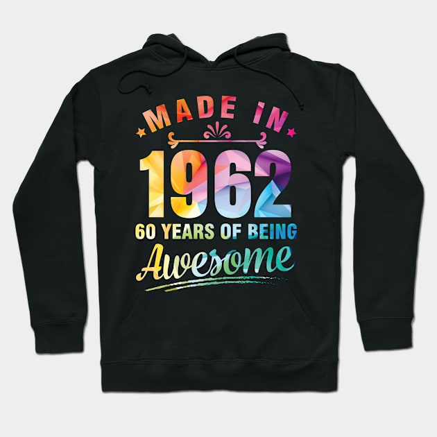 Made In 1962 Happy Birthday Me You 60 Years Of Being Awesome Hoodie by bakhanh123